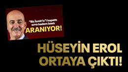 Hüseyin Erol ortaya çıktı!
